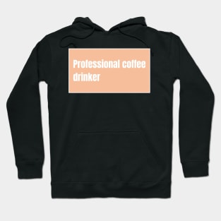 Professional Coffee Drinker Hoodie